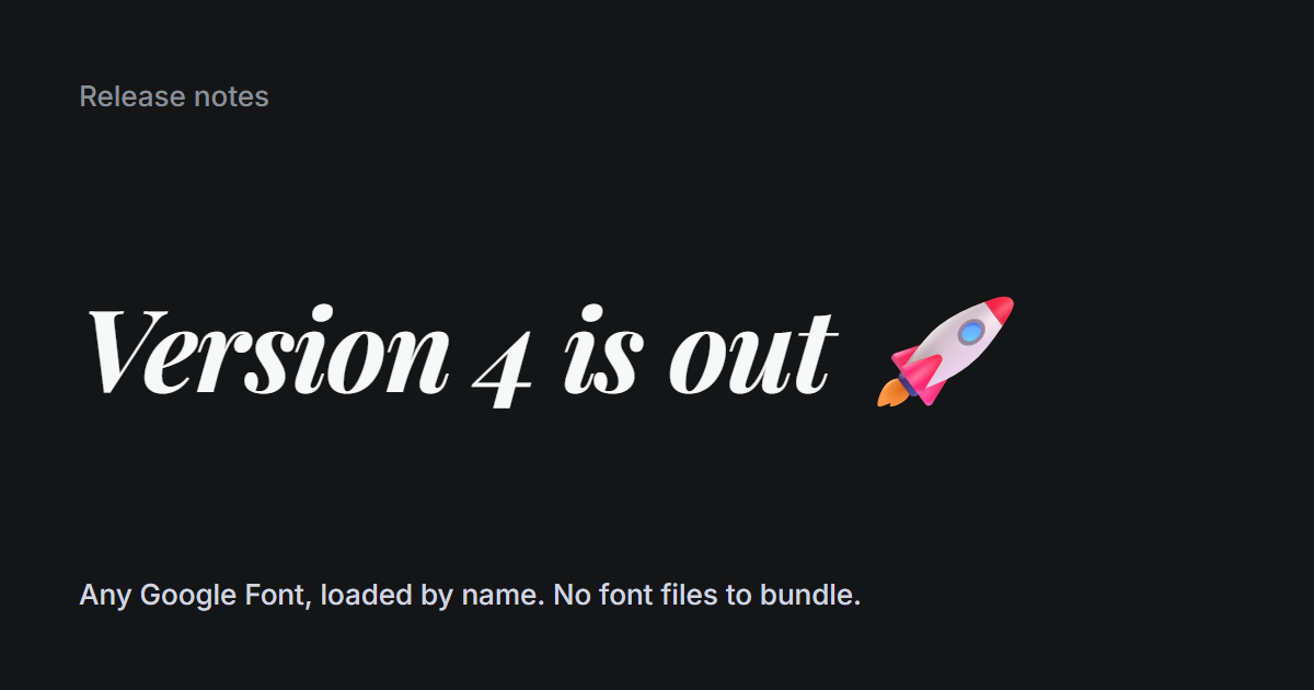 Release notes card set in an italic Google Font reading Version 4 is out, with a rocket emoji